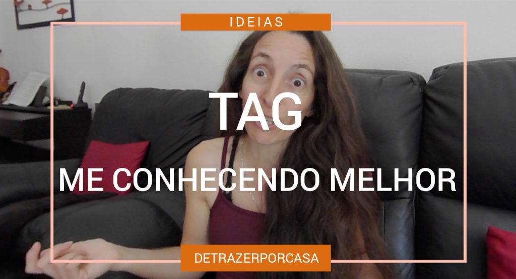 TAG: Me conhecendo melhor 17 tag conhecendo